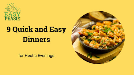 9 Quick and Easy Dinners for Hectic Evenings