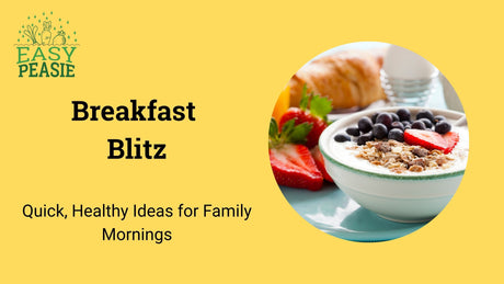 Breakfast Blitz: Quick, Healthy Ideas for Family Mornings