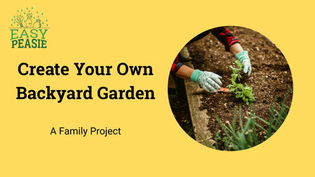 Create Your Own Backyard Garden: A Family Project