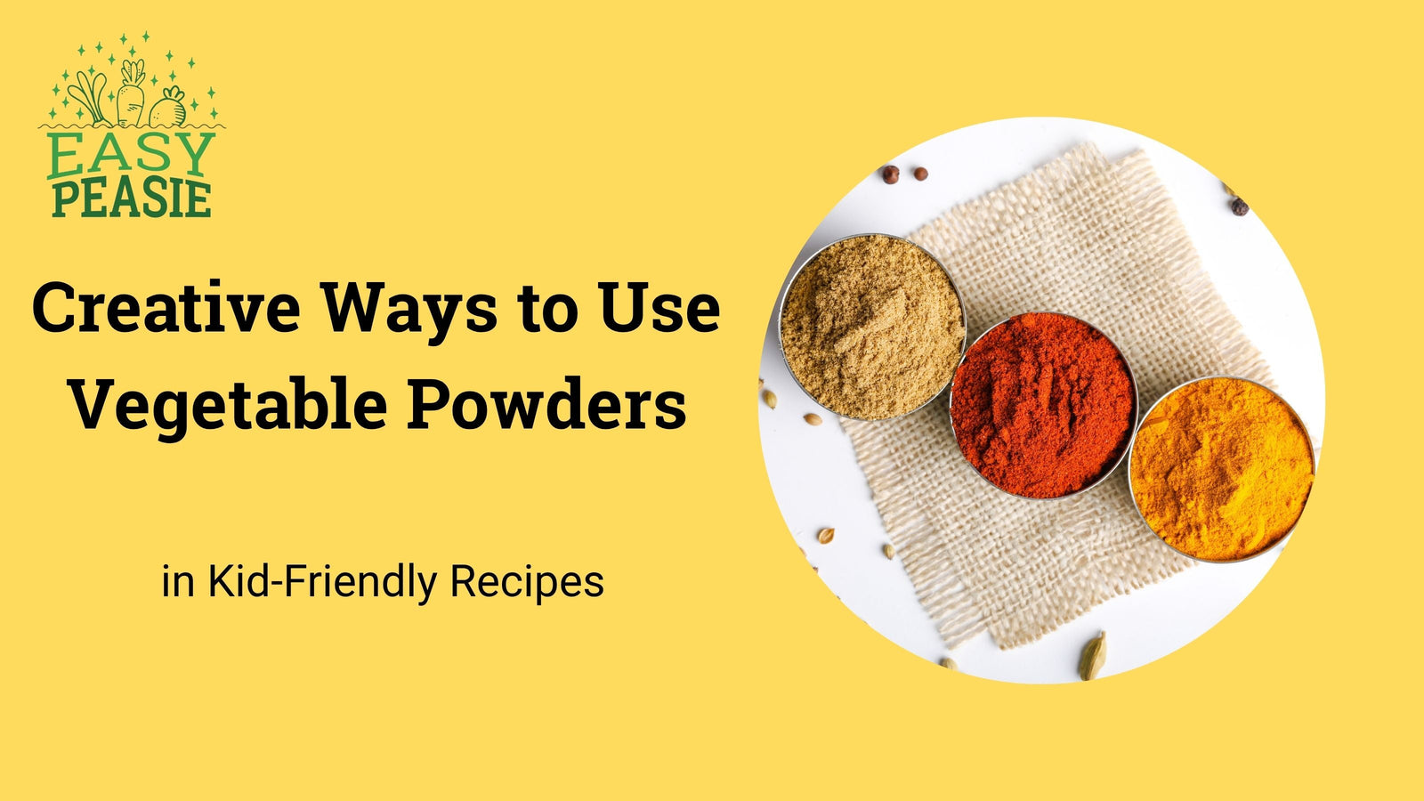 Creative Ways to Use Vegetable Powders in Kid-Friendly Recipes