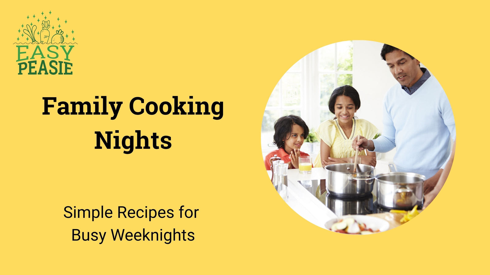 Family Cooking Nights: Simple Recipes for Busy Weeknights