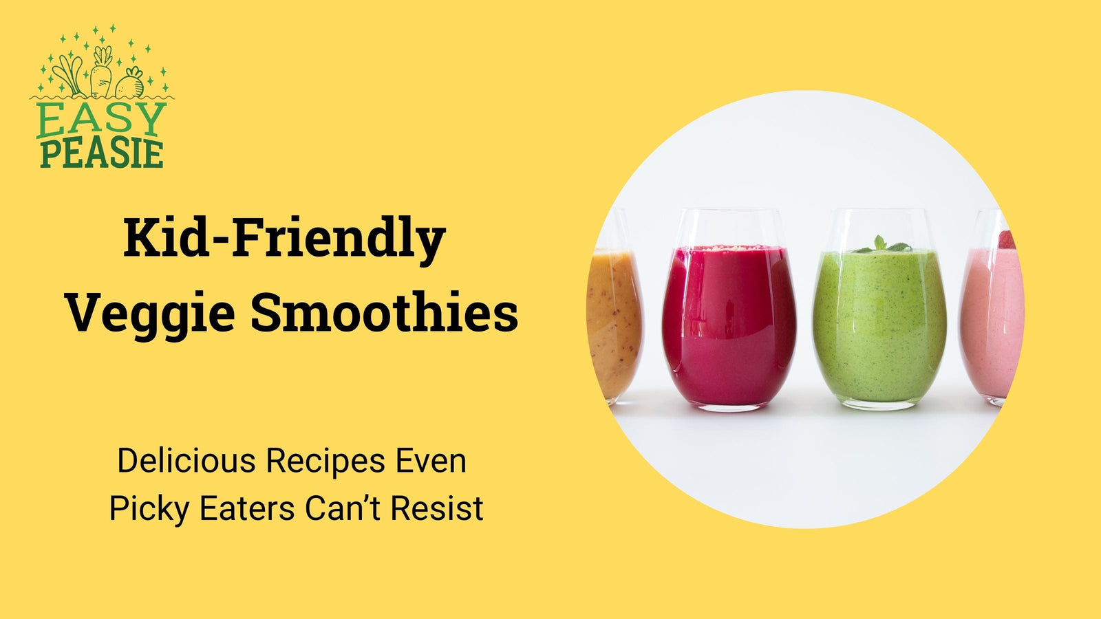 Kid-Friendly Veggie Smoothies: Delicious Recipes Even Picky Eaters Can’t Resist