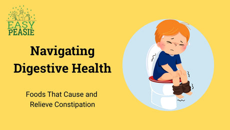 Navigating Digestive Health: Foods That Cause and Relieve Constipation