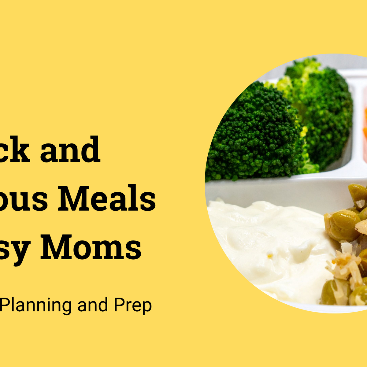 Quick and Nutritious Meals for Busy Moms: Tips for Meal Planning and P ...