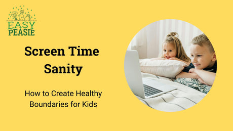 Screen Time Sanity: How to Create Healthy Boundaries for Kids