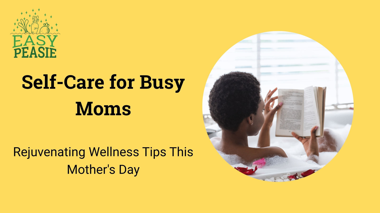 Self-Care for Busy Moms: Rejuvenating Wellness Tips This Mother's Day