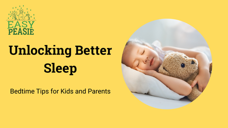 Unlocking Better Sleep: Bedtime Tips for Kids and Parents