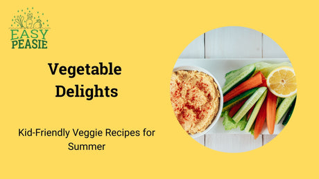 Vegetable Delights: Kid-Friendly Veggie Recipes for Summer