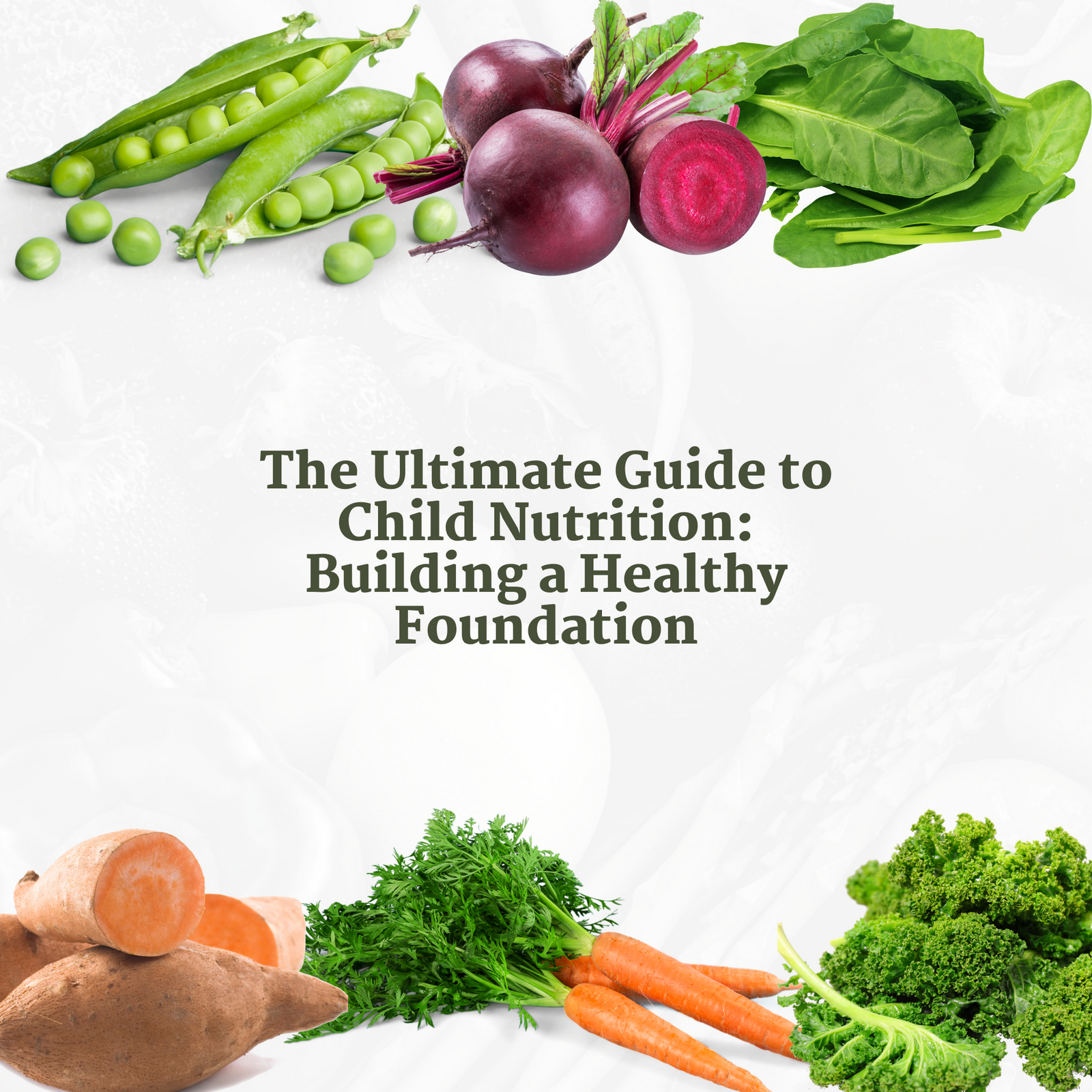 The Ultimate Guide to Child Nutrition: Building a Healthy Foundation