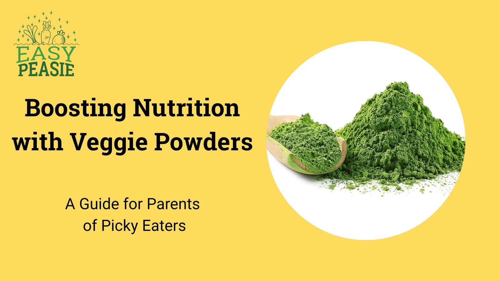 Boosting Nutrition with Veggie Powders: A Guide for Parents of Picky Eaters