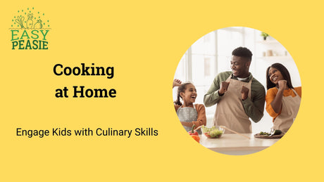 Cooking at Home: Engage Kids with Culinary Skills