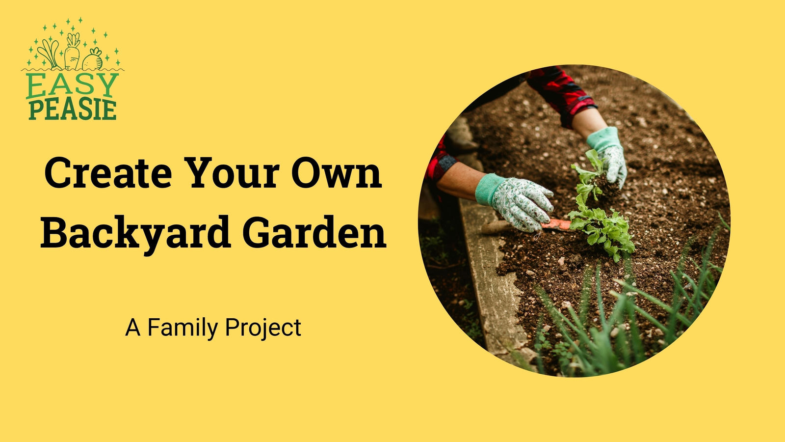 Create Your Own Backyard Garden: A Family Project