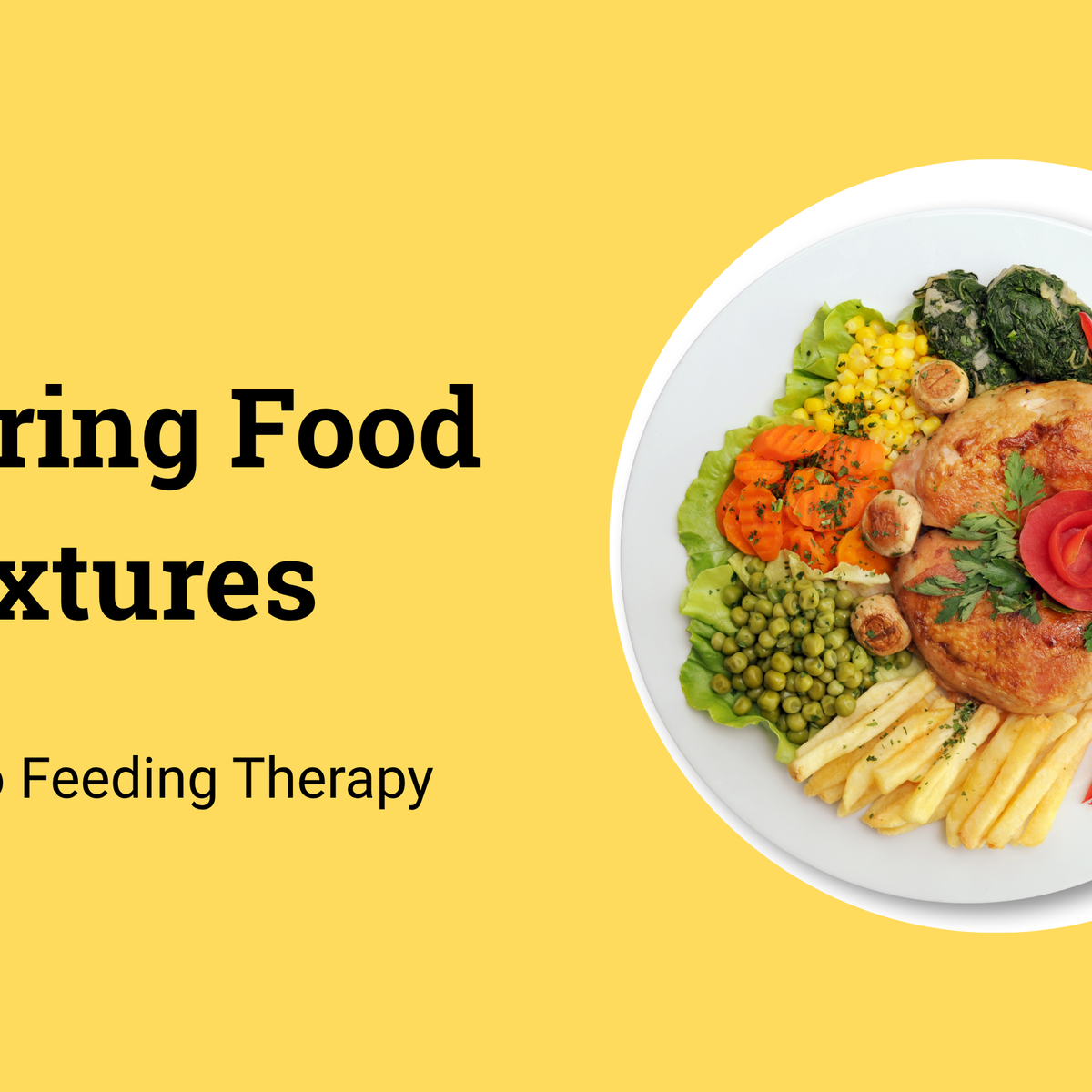 Exploring Food Textures: A Guide to Feeding Therapy β Easy Peasie, LLC