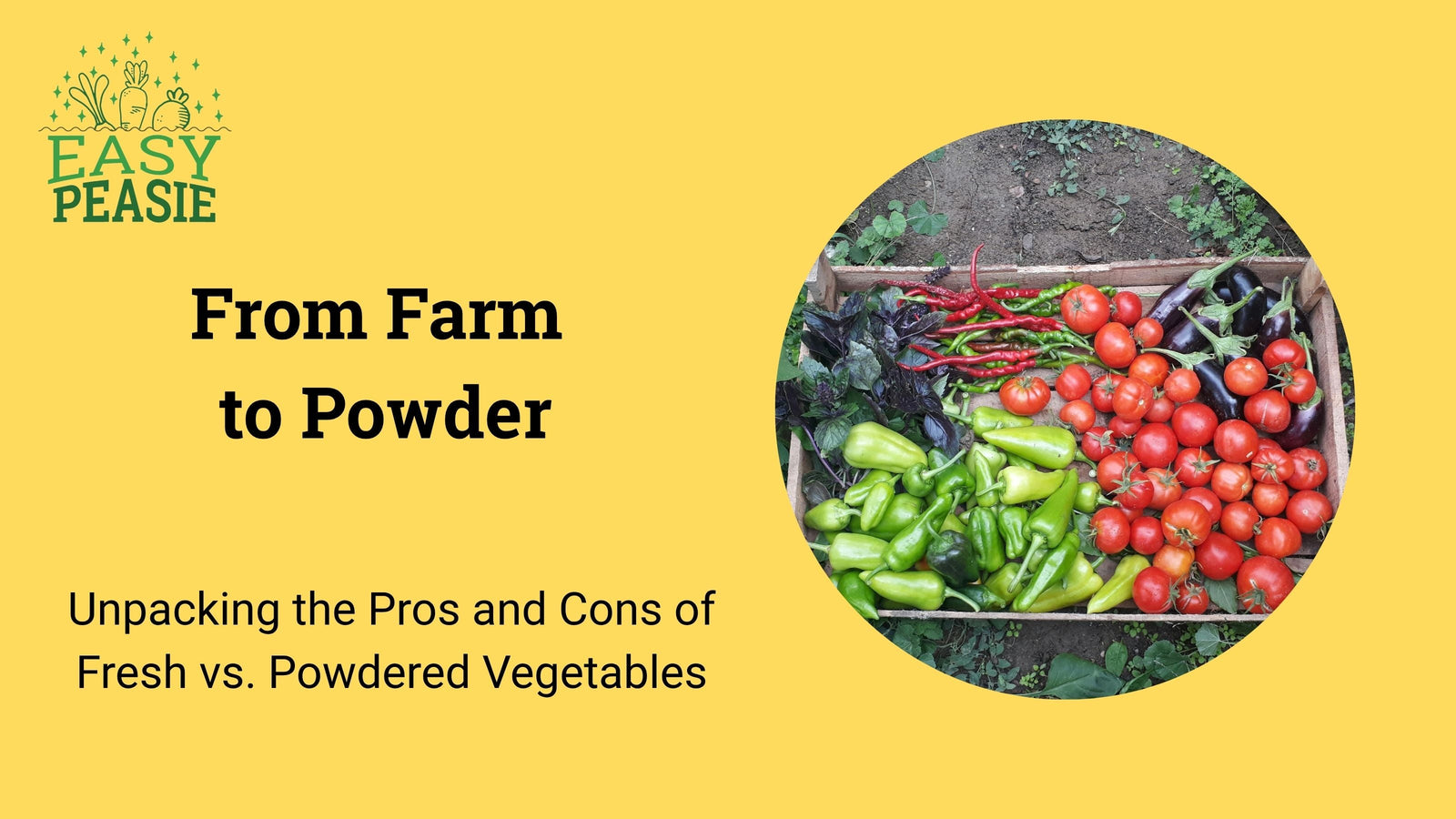 From Farm to Powder: Unpacking the Pros and Cons of Fresh vs. Powdered Vegetables