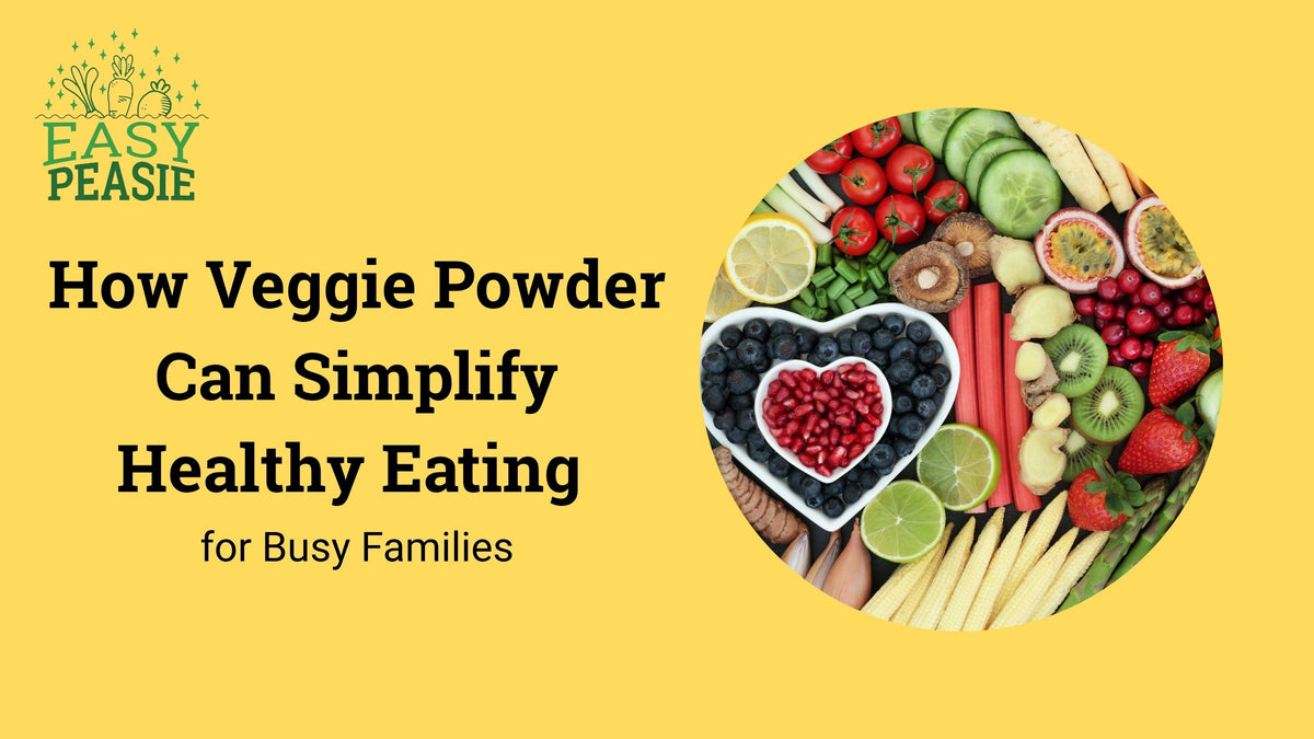 Eating Powder How Veggie Powder Can Simplify Healthy Eating for Busy Families – Easy ...