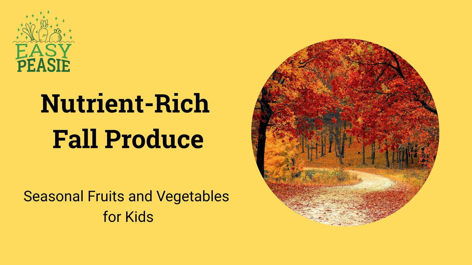 Nutrient-Rich Fall Produce: Seasonal Fruits and Vegetables for Kids