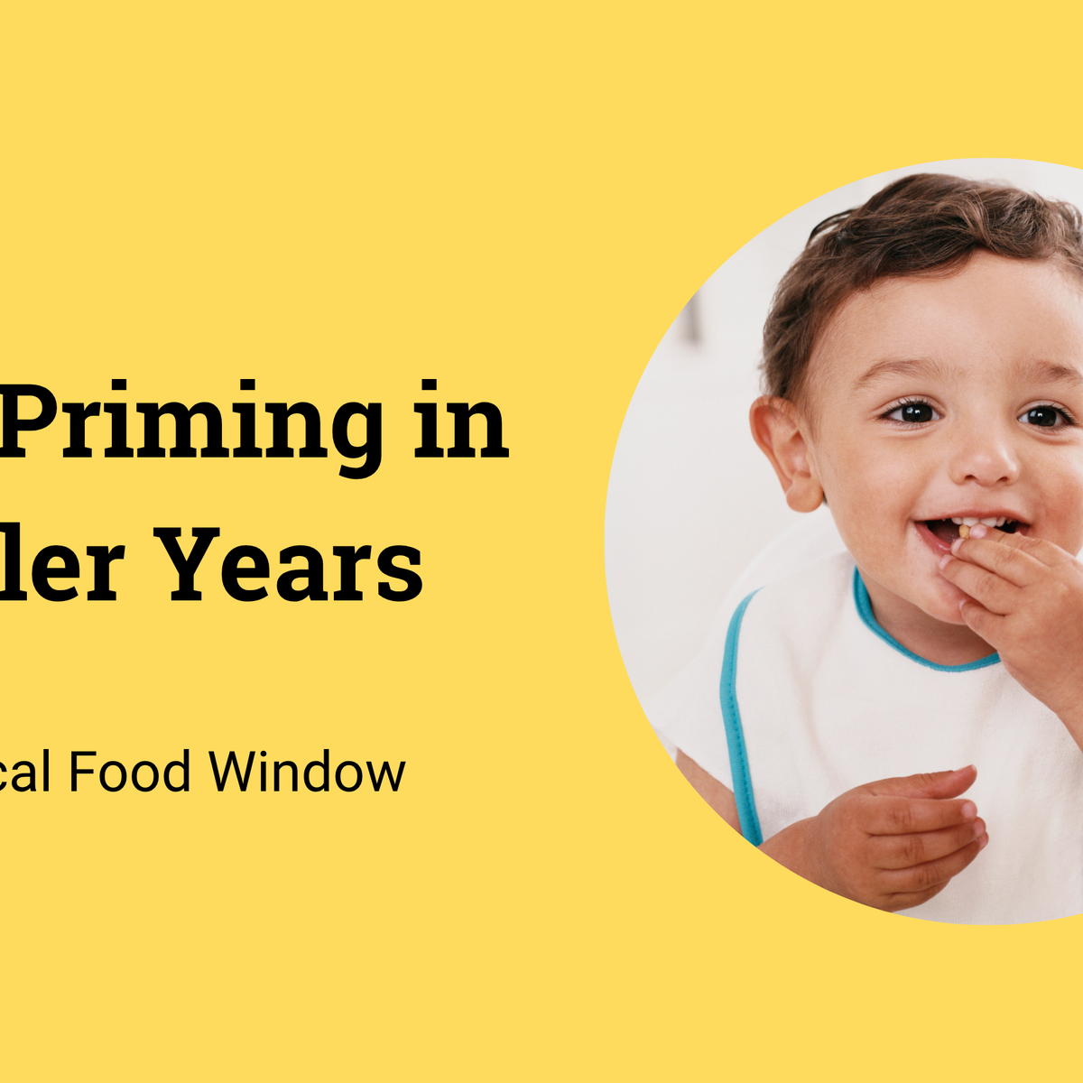 Palate Priming in Toddler Years: The Critical Food Window – Easy Peasie ...