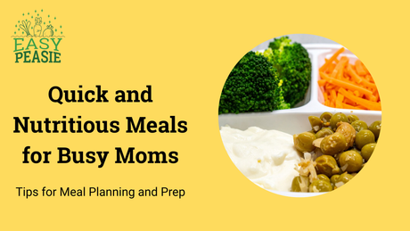 Quick and Nutritious Meals for Busy Moms