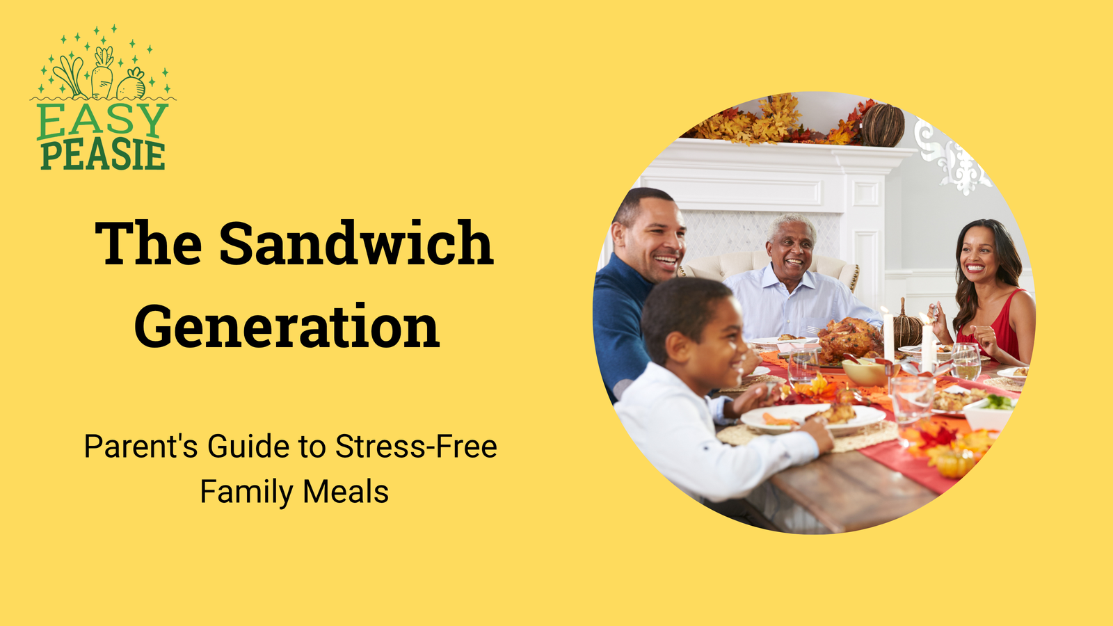 Sandwich Generation Parent's Guide to Stress-Free Family Meals