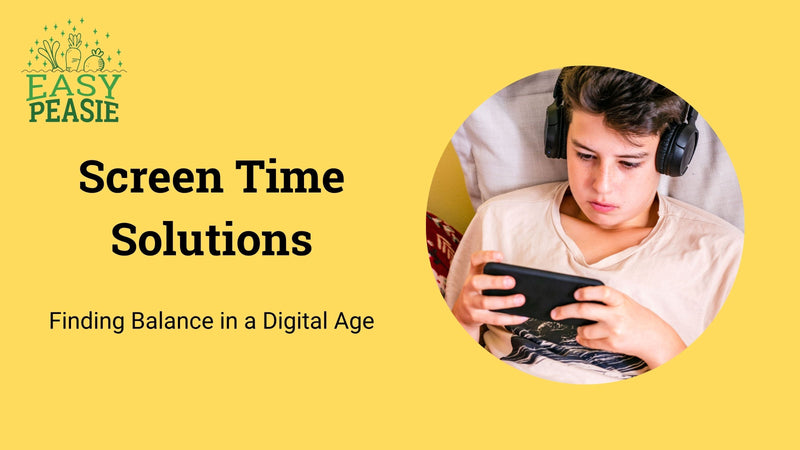 Screen Time Solutions: Finding Balance in a Digital Age – Easy Peasie, LLC