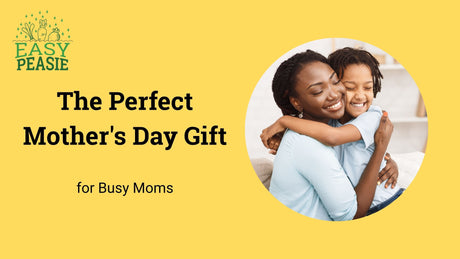 The Perfect Mother's Day Gift for Busy Moms