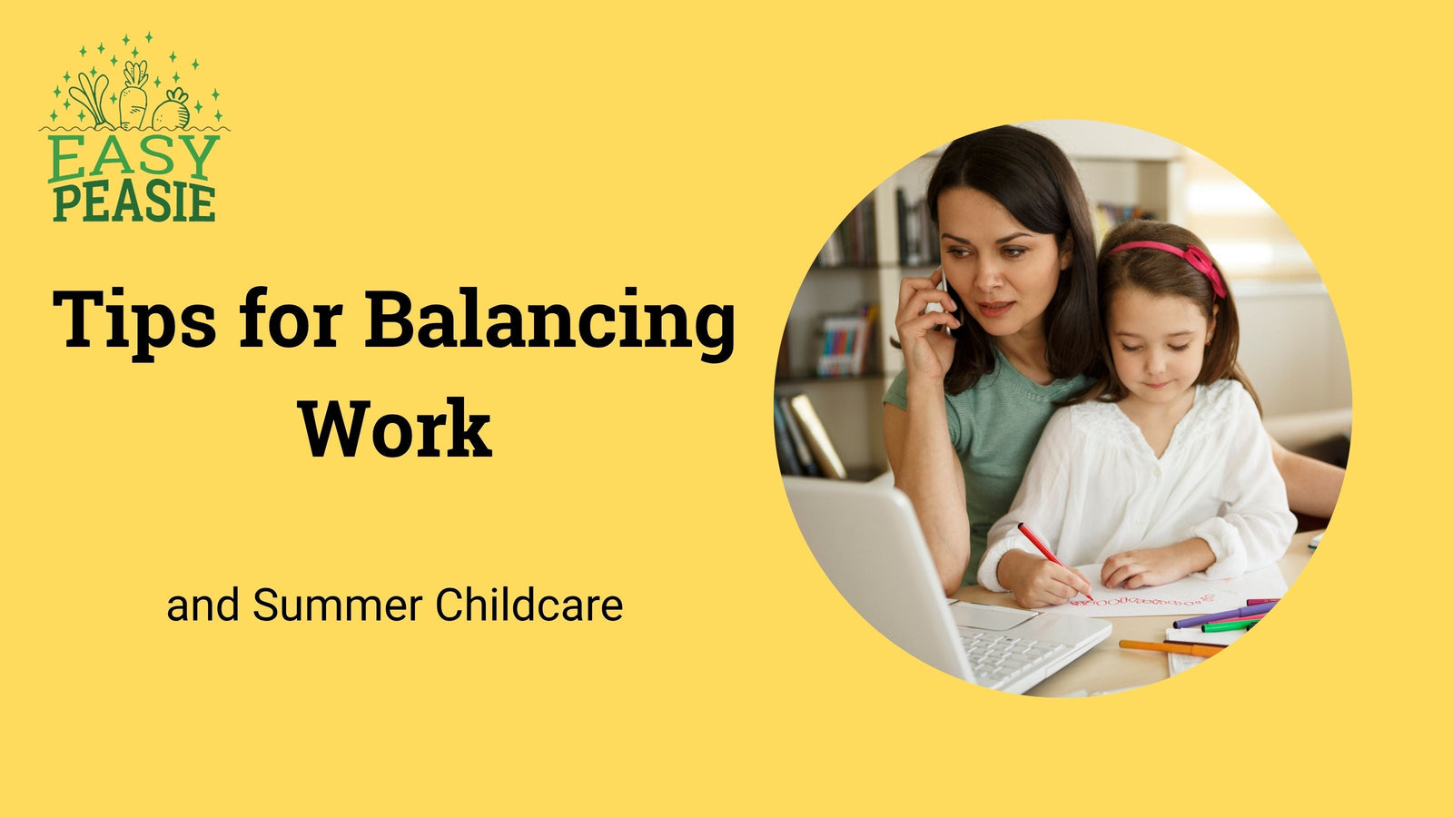 Tips for Balancing Work and Summer Childcare