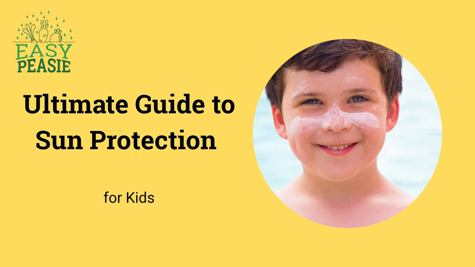 Ultimate Guide to Sun Protection for Kids