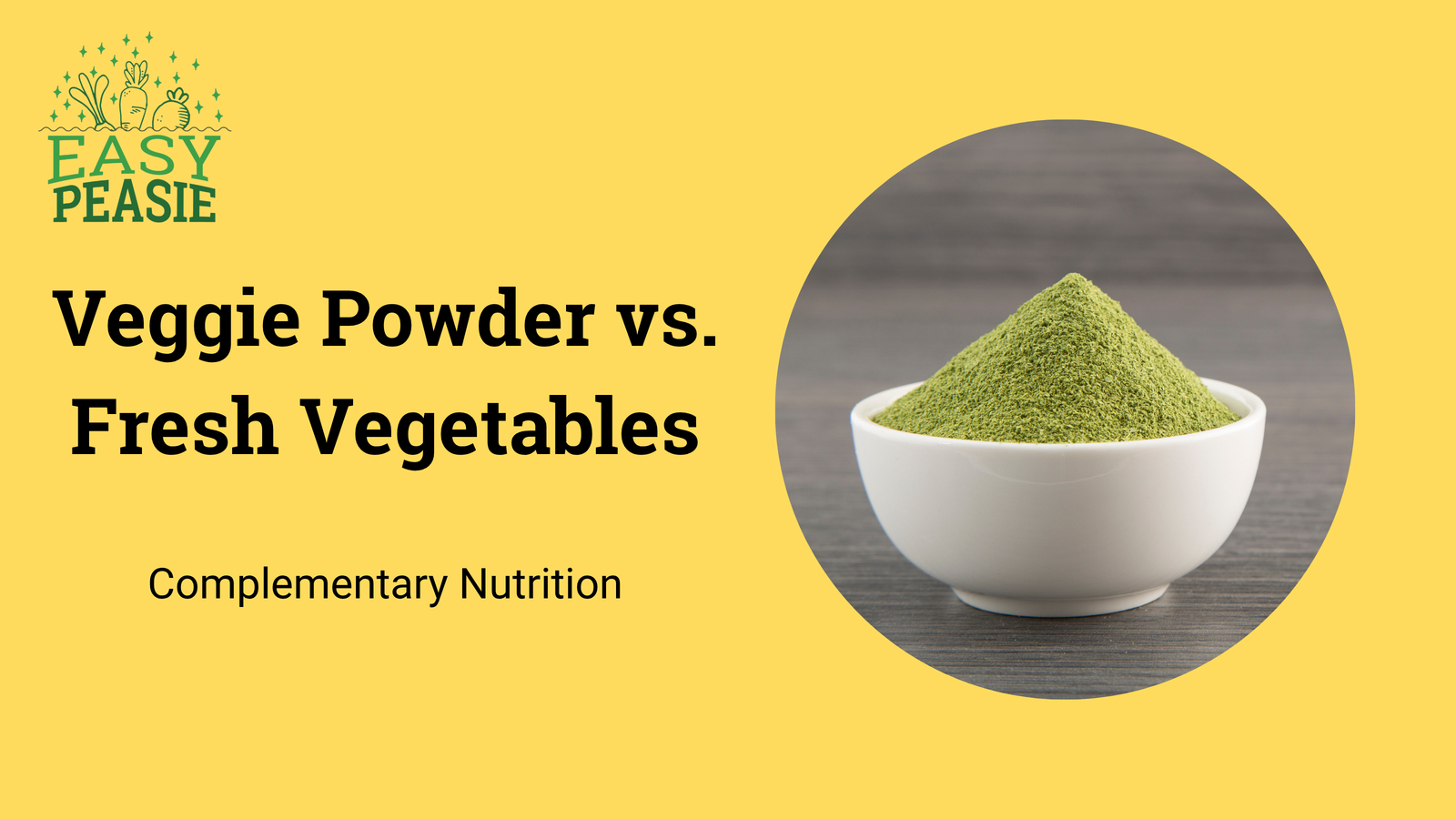 Veggie Powder vs. Fresh Vegetables