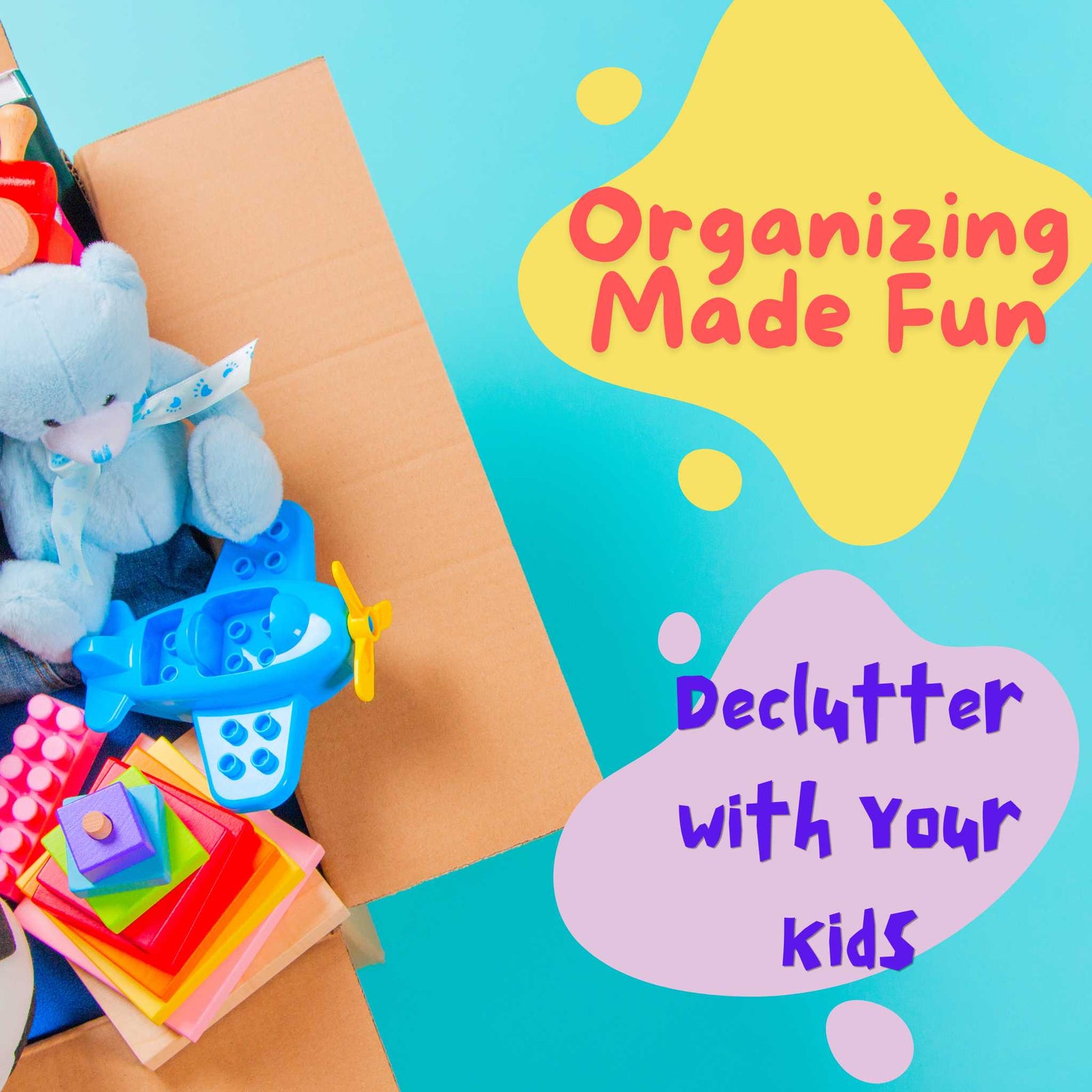 Box of toys: Organizing made fun, declutter with your kids