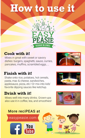 Flyer: How to use EasyPeasie Veggie Blends. Cook with it. Finish with it. Drink with it.